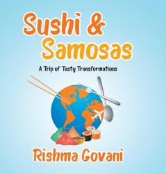 Sushi & Samosas: A Trip of Tasty Transformations