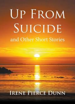 Up From Suicide: and Other Short Stories