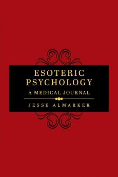 Esoteric Psychology: A Medical Journal: 1 (The Carmel Twelve)