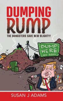 Dumping Rump: The Bongsters Save New Blighty!: 1 (The Bongster Stories)