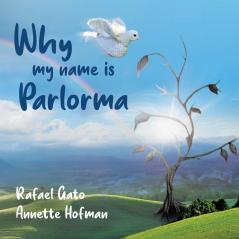 Why My Name is Parlorma: 1 (Parlorma's Story)