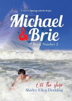 Michael and Brie (off the Ship) Book Number 2: A Sequel to Dancing With the Stripes