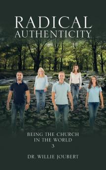 Radical Authenticity: Being the Church in the World: 3