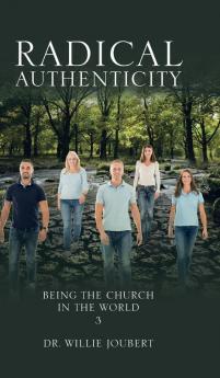 Radical Authenticity: Being the Church in the World: 3