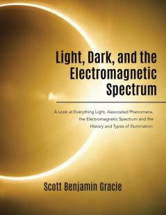Light Dark and the Electromagnetic Spectrum