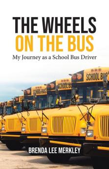 The Wheels on the Bus: My Journey as a School Bus Driver