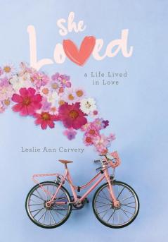 She Loved: a Life Lived in Love