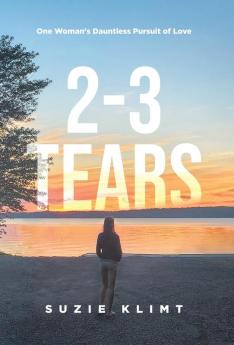 2 - 3 Tears: One Woman's Dauntless Pursuit of Love