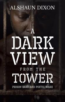 A Dark View From The Tower: Prison Barz and Poetic Warz