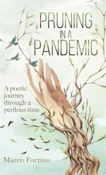 Pruning in a Pandemic: A poetic journey through a perilous time