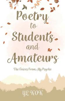 Poetry to Students and Amateurs: The Voices From My Psyche