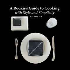Rookie's Guide to Cooking With Style and Simplicity