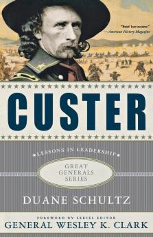 Custer: Lessons in Leadership (Great Generals)