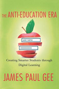 The Anti-Education Era: Creating Smarter Students through Digital Learning