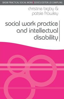 Social Work Practice and Intellectual Disability: Working to Support Change (Practical Social Work Series)