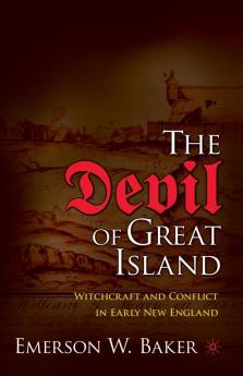 The Devil of Great Island: Witchcraft and Conflict in Early New England