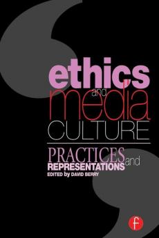 Ethics and Media Culture: Practices and Representations