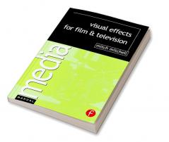 Visual Effects for Film and Television
