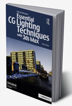 Essential CG Lighting Techniques with 3ds Max