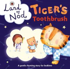 Tiger's Toothbrush: A Ladybird Land of Nod Bedtime Book: A Ladybird Land of Nod betime book