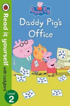 Peppa Pig: Daddy Pig’s Office – Read It Yourself with Ladybird Level 2