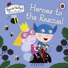 Ben and Hollys Little Kingdom: Heroes to the Rescue! (Ben & Hollys Little Kingdom)