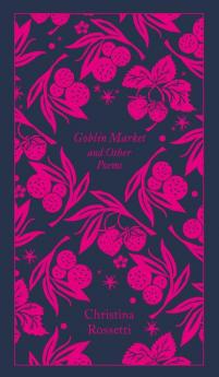 Goblin Market and Other Poems: Penguin Pocket Poets (Penguin Clothbound Poetry)