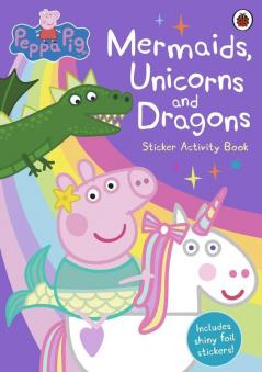 Peppa Pig: Mermaids Unicorns and Dragons Sticker Activity Book