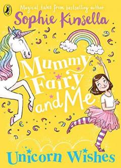 Mummy Fairy and Me: Unicorn Wishes  by Sophie Kinsella