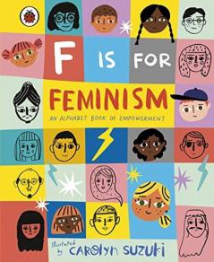 F is for Feminism: An Alphabet Book of E