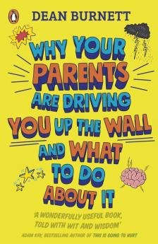 Why Your Parents Are Driving You Up the Wall and What To Do About It