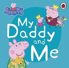 Peppa Pig My Daddy and Me