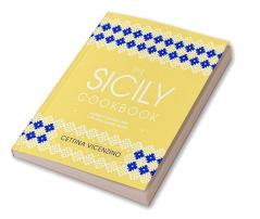 The Sicily Cookbook: Authentic Recipes f