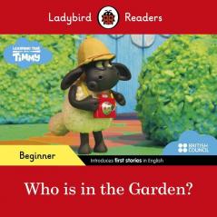 Ladybird Readers Beginner Level - Timmy Time - Who is in the Garden? (ELT Graded Reader)