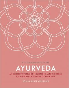 A Little Book of Self-Care: Ayurveda