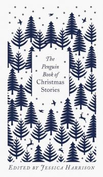 The Penguin Book of Christmas Stories (Clothbound Edition): From Hans Christian Andersen to Angela Carter (Penguin Clothbound Classics)