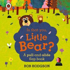 Is that you Little Bear? A pull-and-slide flap book