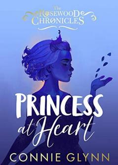 Princess at Heart (The Rosewood Chronicl