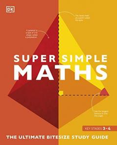 Super Simple Maths The Ultimate Bitesize Study Guide