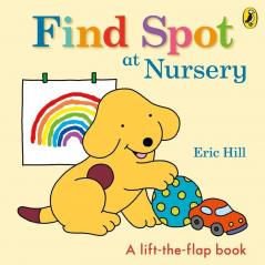 Find Spot at Nursery: A Lift-the-Flap St