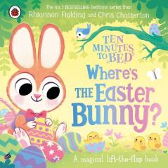 Ten Minutes to Bed: Where’s the Easter Bunny?