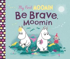 My First Moomin: Be Brave Moomin