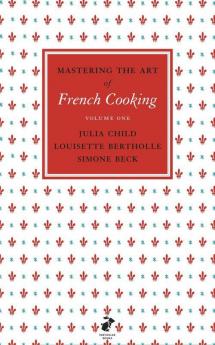 Mastering the Art of French Cooking Vol.1