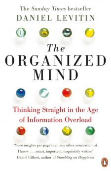 Organized Mind The Science of Preventing Overload Increasing Productivity and Restoring Your Focus