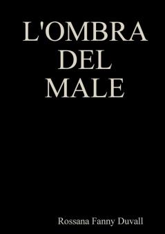 L'OMBRA DEL MALE