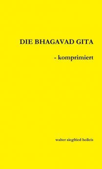 DIE BHAGAVAD GITA - komprimiert