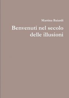 Benvenuti nel secolo delle illusioni