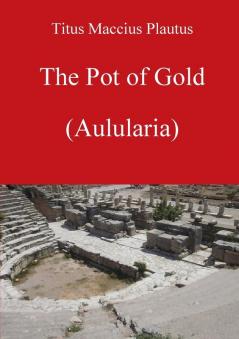 The Pot of Gold by Plautus