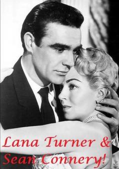 Lana Turner & Sean Connery!