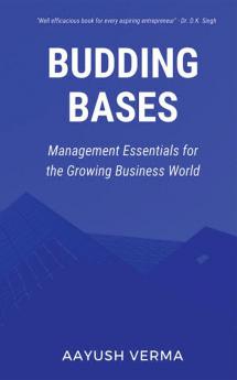 Budding Bases : Management Essentials for the Growing Business World